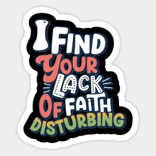 I Find Your Lack Of Faith Disturbing Sticker